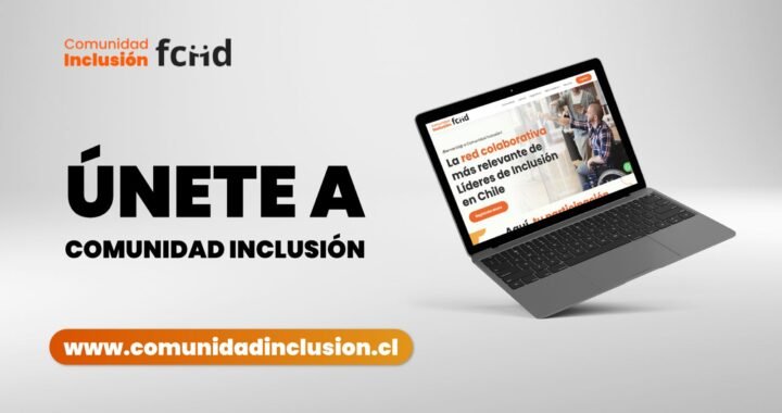 La Fundación Chilena para la Discapacidad  (FCHD) invita a las empresas a ser parte de “Comunidad Inclusión”, plataforma que busca potenciar la inclusión laboral
