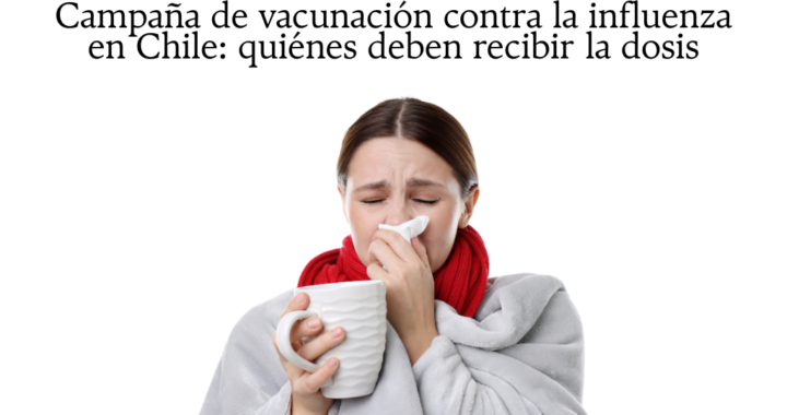 Campaña de vacunación contra la influenza en Chile: quiénes deben recibir la dosis
